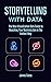 Storytelling with Data: The New Visualization Data Guide to Reaching Your Business Aim in The Fastest Way