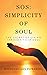 Sos Simplicity of Soul: The...