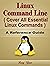 Linux Command Line, Cover All Essential Linux Commands, A Reference Guide!