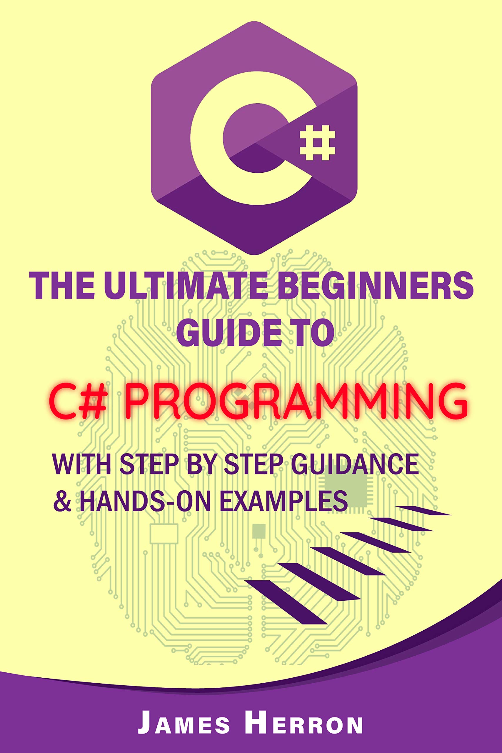 C#: The Ultimate Beginners Guide to C# Programming with Step by Step Guidance and Hands-On Examples. (Kindle Edition)