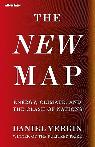 The New Map: Energy, Climate, and the Clash of Nations