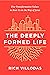 The Deeply Formed Life: Five Transformative Values to Root Us in the Way of Jesus