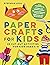 Paper Crafts for Kids: 25 C...