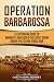 Operation Barbarossa: A Captivating Guide to the Opening Months of the War between Hitler and the Soviet Union in 1941–45 (The Second World War)