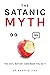 The Satanic Myth: The Devil May Not Have Made You Do It!