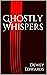 Ghostly Whispers