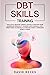 DBT SKILLS TRAINING: Dialectical Behavior Therapy Toolbox to Recover from Borderline Personality Disorder, Mood Swings & ADHD. Mindfulness Techniques to Overcome Anxiety, Depression, Worry & Stress