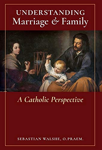 Understanding Marriage & Family: A Catholic Perspective (Hardcover)
