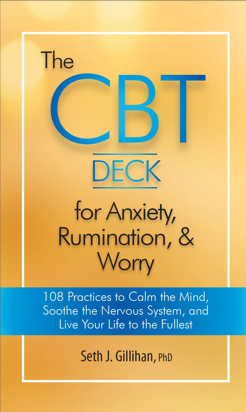 The CBT Deck for Anxiety, Rumination, & Worry: 108 Practices to Calm the Mind, Soothe the Nervous System, and Live Your Life to the Fullest (Paperback)