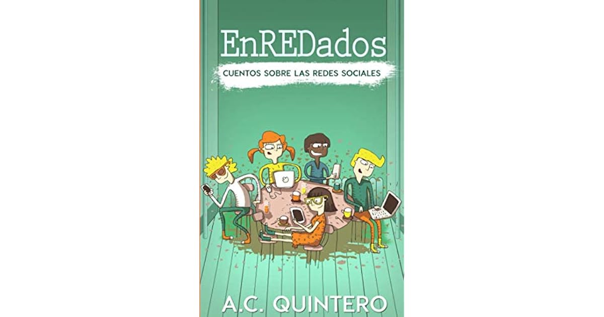 EnREDados: Cuentos sobre las redes sociales by A.C. Quintero