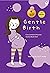Gentle Birth: Cara Lembut dan Nyaman Sambut Buah Hati