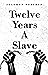 Twelve Years A Slave by Solomon Northup