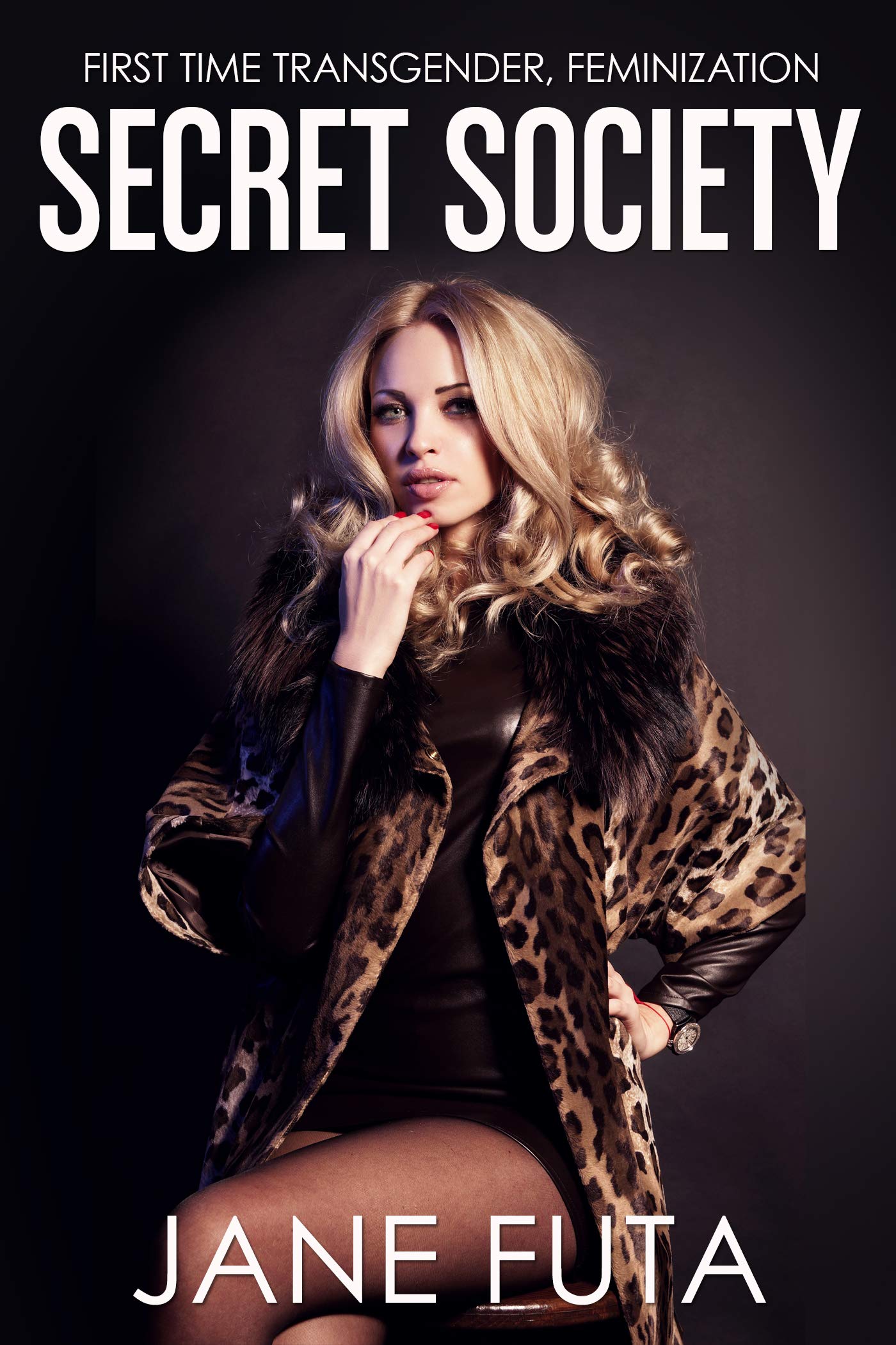 Secret Society: First Time Sissy Feminization, Transgender (Sissified and Feminine (Crossdressing Men and Transgender Women Romance Stories))