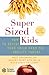 SuperSized Kids: How to Res...