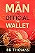 The Man, The Official, The Wallet by BK Thomas