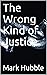 The Wrong Kind of Justice (...