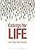 Callings for Life: God's Plan, Your Purpose