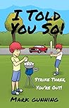 Strike Three, You're Out! (I Told You So! #3) Strike Three, You're Out! (I Told You So! #3)