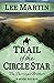 Trail of the Circle Star by Lee Martin
