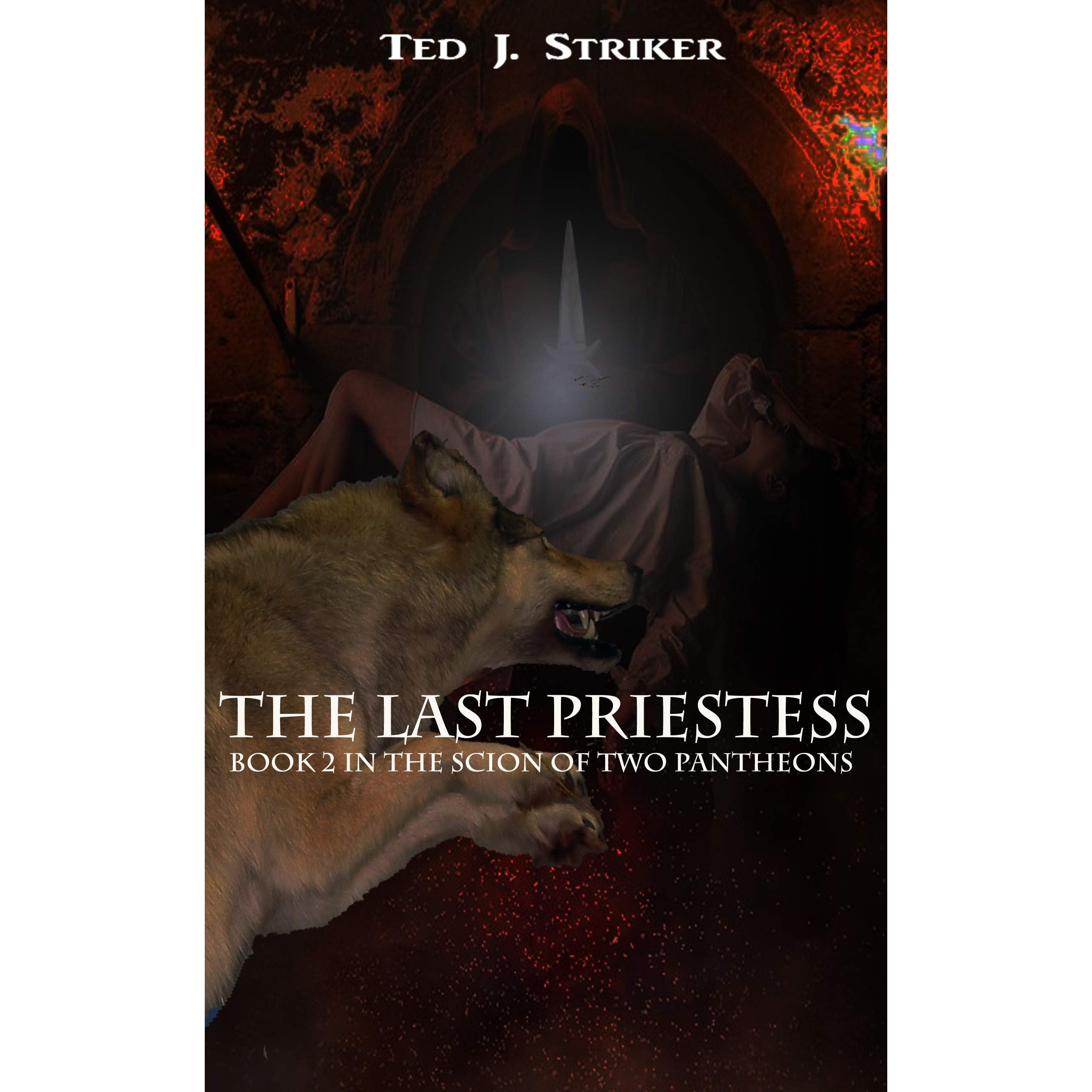 The Last Priestess Book 2 In The Scion Of Two Pantheons By Ted Striker