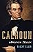 Calhoun: American Heretic