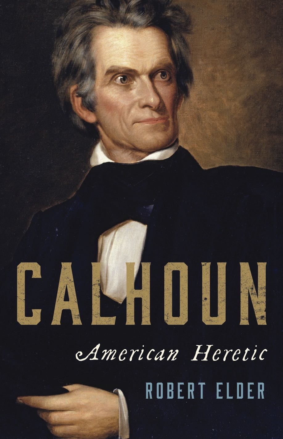 Calhoun: American Heretic