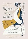 Klæd dig bedre: En guide til mindre tøjspild og mere garderobeglæde