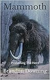 Mammoth: Protecting The Herd (Extinction Series Book 1)