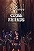 Close Friends