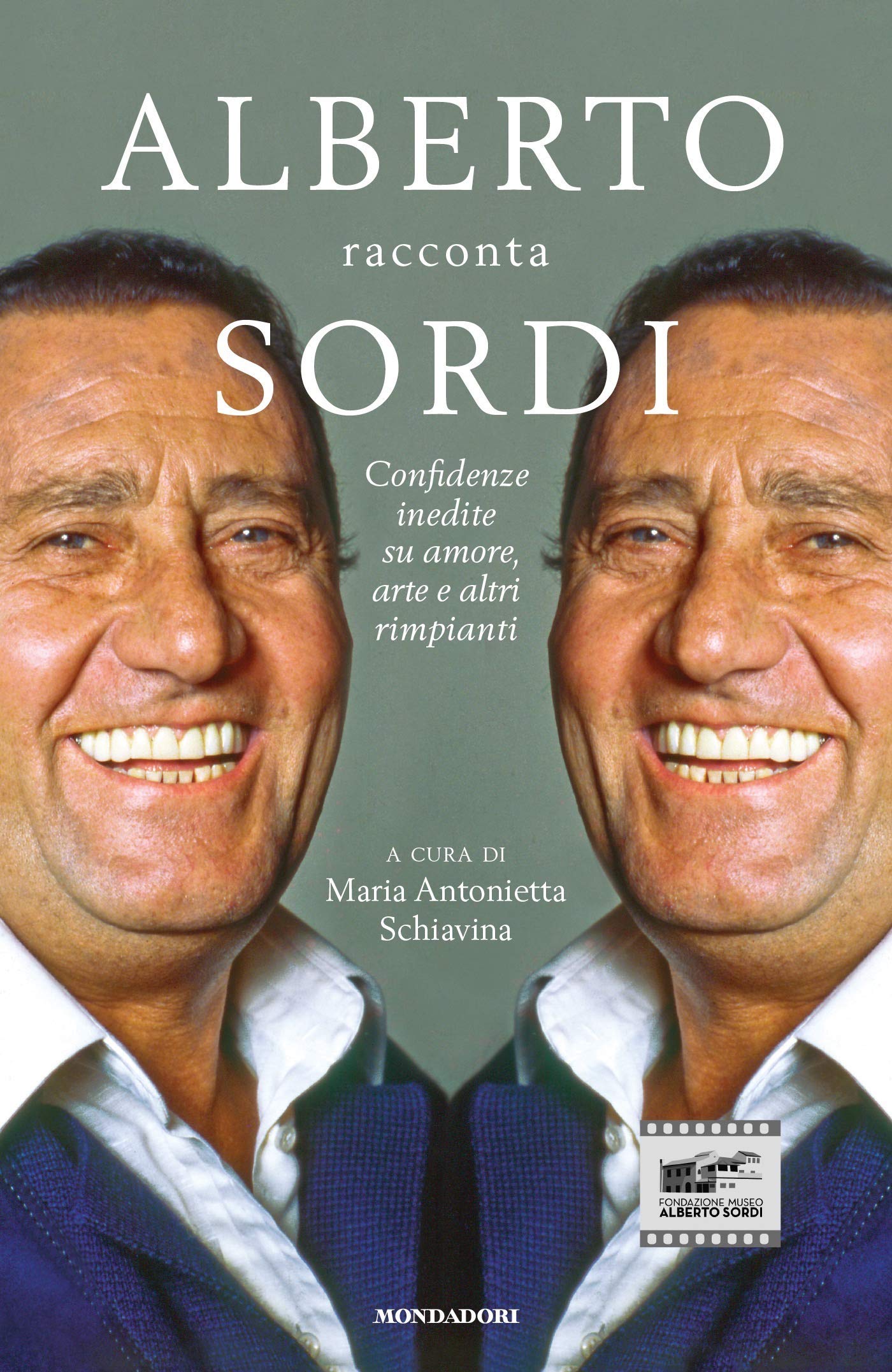 Alberto racconta Sordi: Confidenze inedite su amore, arte e altri rimpianti (Italian Edition)