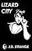 Lizard City: A Pulp Thrille...