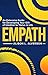 EMPATH : An Extensive Guide For Developing Your Gift Of Intuition To Thrive In Life (Empath Series Book 1)