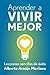 Aprender a vivir mejor: Lecciones sencillas de exito (Spanish Edition)