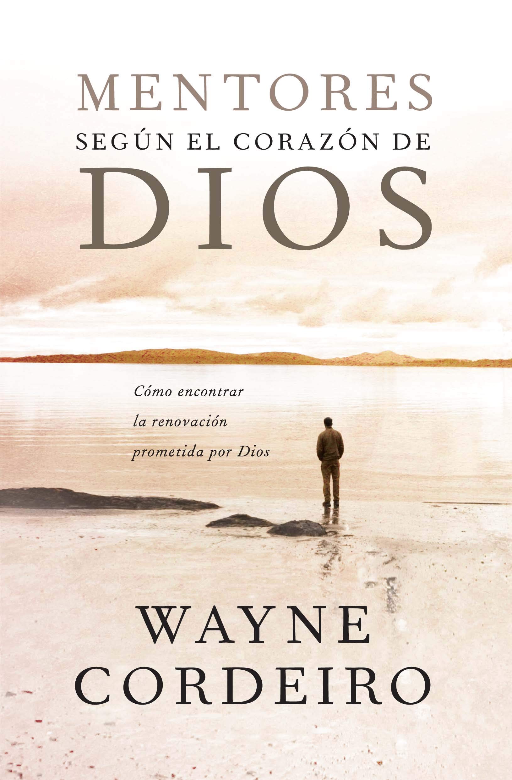 Mentores según el Corazon de Dios: Cómo encontrar la renovación prometida por Dios (Spanish Edition)