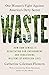 Waste: One Woman’s Fight Against America’s Dirty Secret