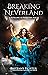 Breaking Neverland: A Retelling of Peter Pan, Part II (The Classical Kingdoms #9)