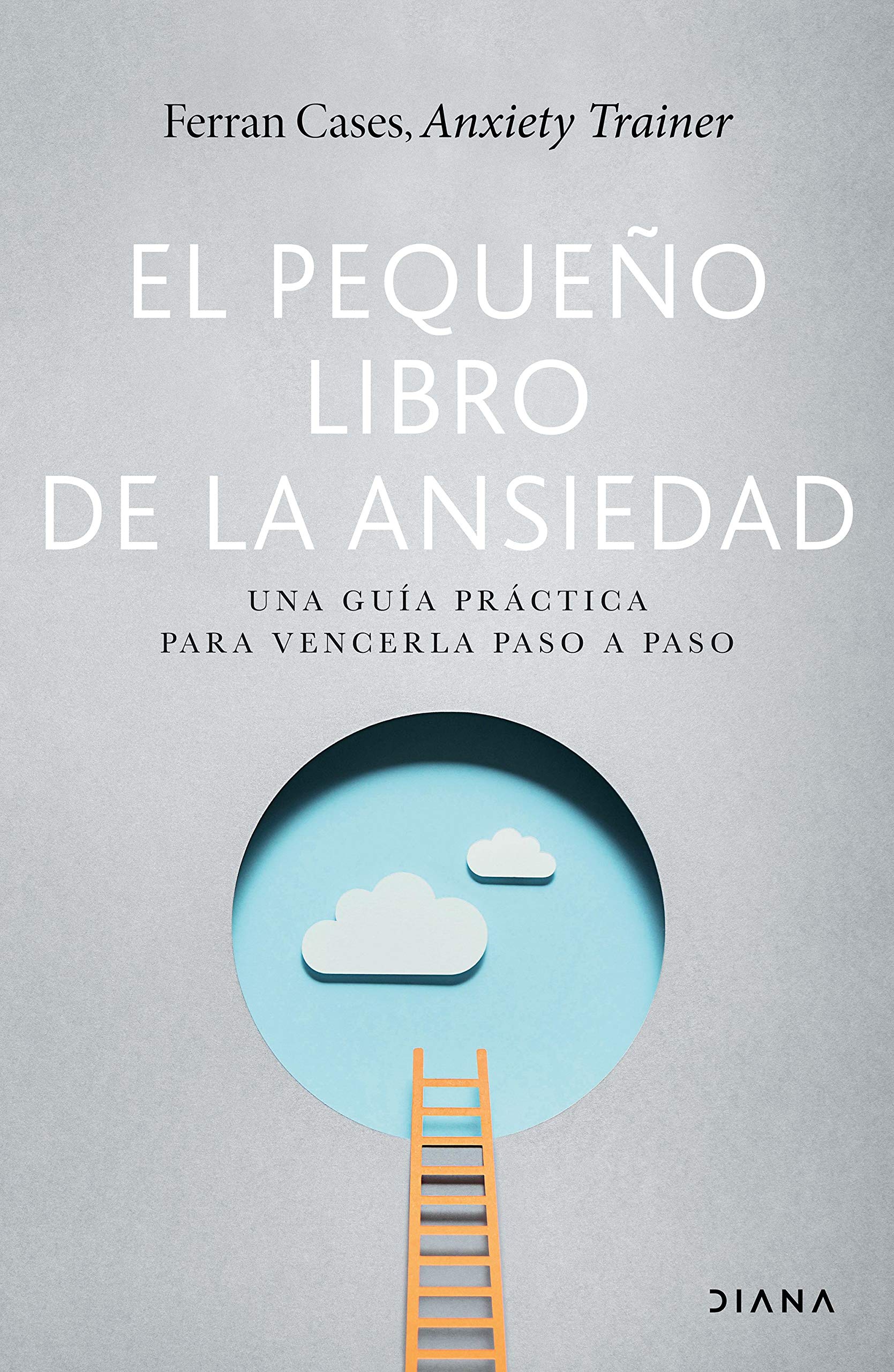 El pequeño libro de la ansiedad: Una guía práctica para vencerla paso a paso (Kindle Edition)