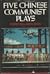 Five Chinese Communist Plays