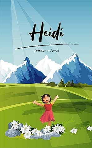 Heidi (Spanish Edition): Incluye Heidi y de Nuevo Heidi. Clasico cuento en Español. Johanna Spyri