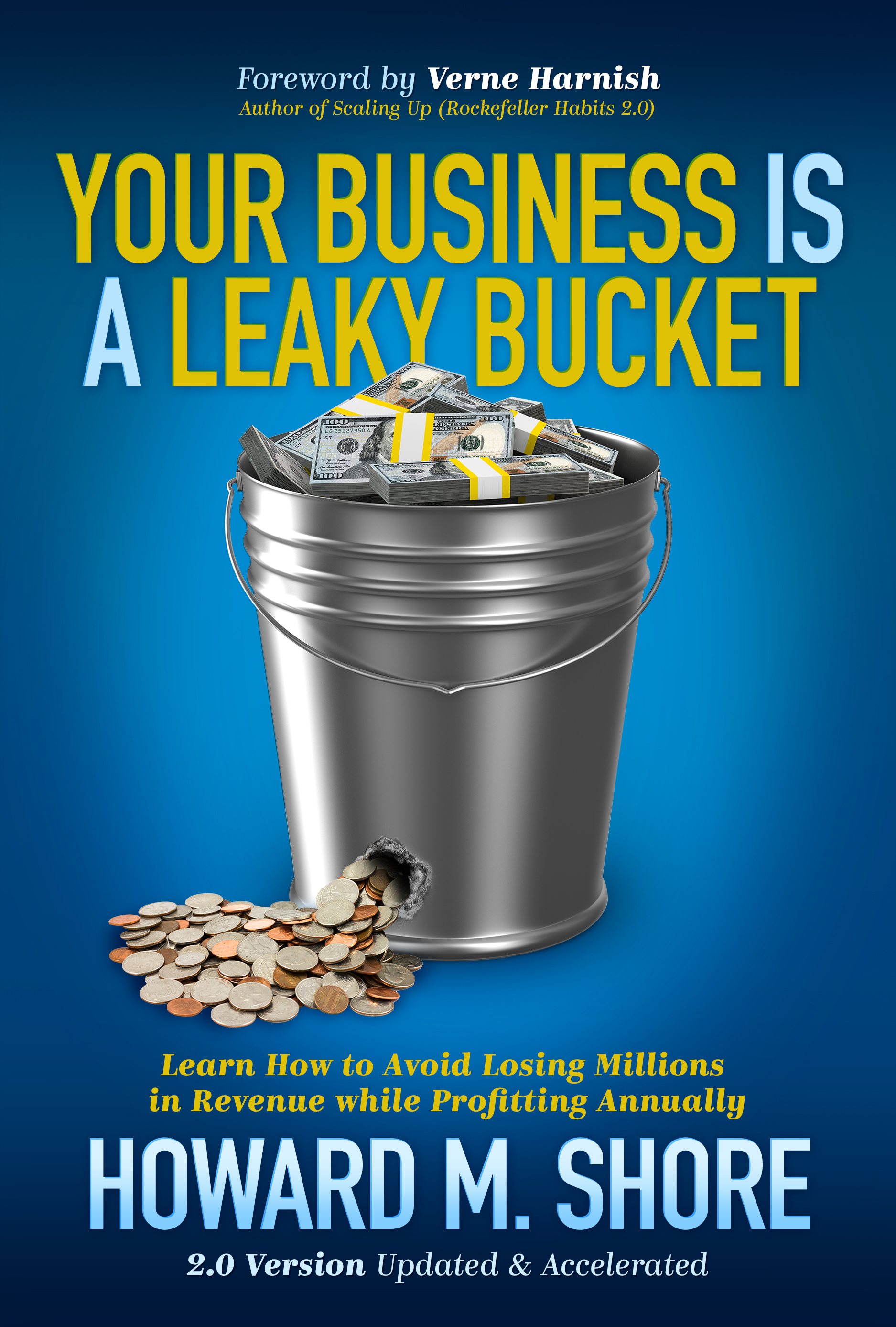 Your Business is a Leaky Bucket: Learn How to Avoid Losing Millions in Revenue and Profit Annually (Updated for 2020)