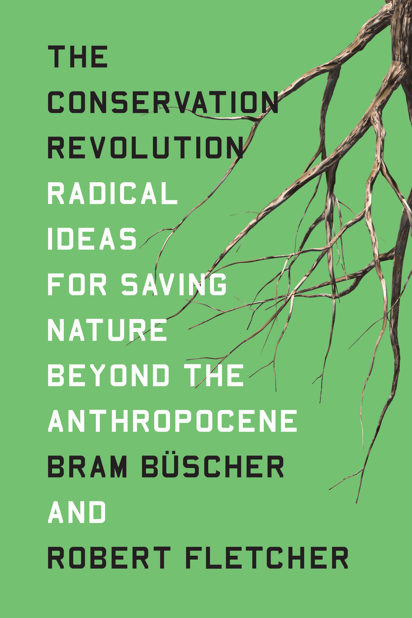 The Conservation Revolution: Radical Ideas for Saving Nature Beyond the Anthropocene (Kindle Edition)