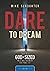 Dare to Dream: Creating a God-Sized Mission Statement for Your Life