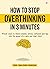 How to Stop Overthinking in 3 Minutes: Proven ways to relieve anxiety, stress, confusion and tap into the power of a calm and clear mind