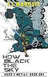 How Black the Sky...