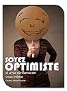 Soyez optimiste et ayez confiance en vous-même (French Edition)