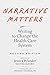 Narrative Matters: Writing to Change the Health Care System