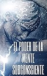 EL PODER DE LA MENTE SUBCONSCIENTE: Controla el poder de la buena energía (Spanish Edition)