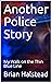 Another Police Story: My Wa...