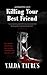 KILLING YOUR BEST FRIEND: T...