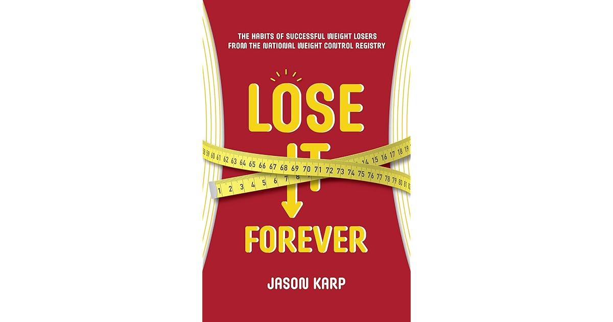 Lose It Forever The 6 Habits of Successful Weight Losers from the